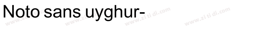 Noto sans uyghur字体转换 Noto sans uyghur字体转换